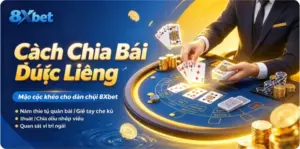 Cách Chia Bài Được Liêng - Mẹo Cực Khéo Cho Dân Chơi 8Xbet