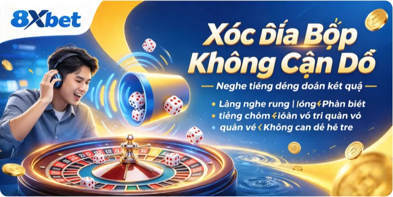 Chơi Xóc Đĩa bịp không cần đồ nhờ nghe tiếng động