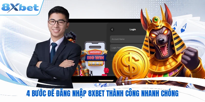 4 bước để đăng nhập 8XBET thành công nhanh chóng